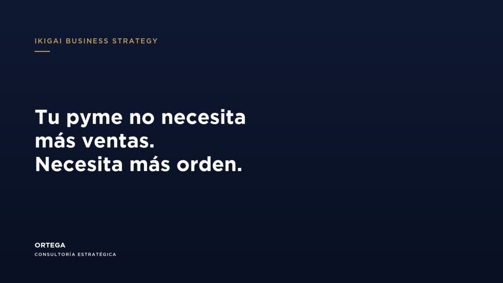 Una pyme necesita más orden, no más ventas