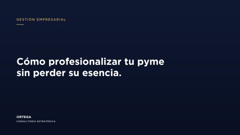 Cómo profesionalizar una pyme sin perder su esencia